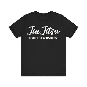 Jiu Jitsu is Golf for Wrestlers