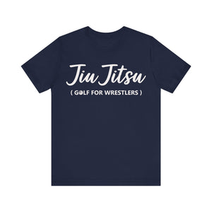 Jiu Jitsu is Golf for Wrestlers