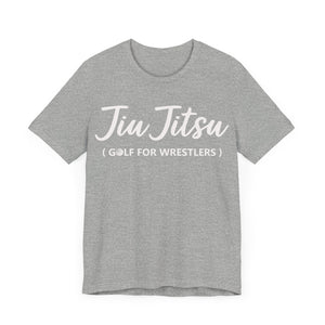 Jiu Jitsu is Golf for Wrestlers